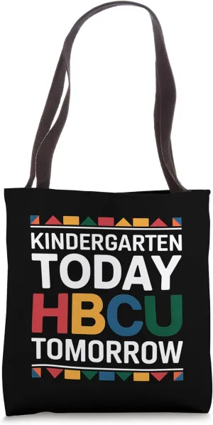 HBCU Tomorrow Kindergarten Today Historically Black College Tote Bag