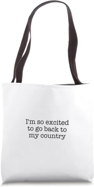 I'm so excited to go back to my country Tote Bag