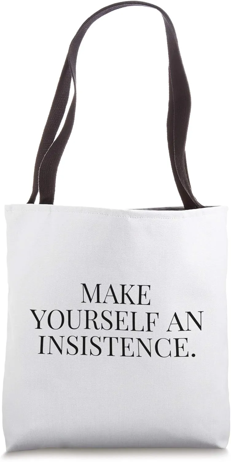 Make yourself a insistence. Tote Bag