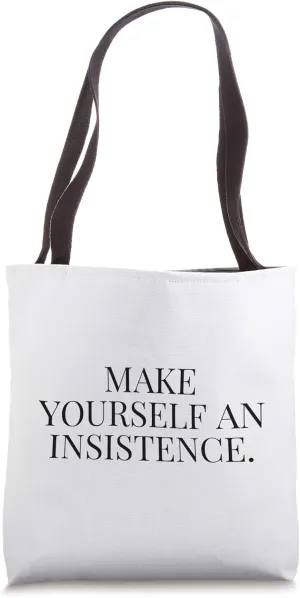 Make yourself a insistence. Tote Bag