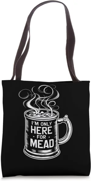 Medieval LARP, Only Here For Mead, Funny Ren Faire Bar Wench Tote Bag