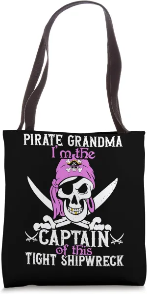 Pirate Grandma Captain Tight Shipwreck Pirate Captain Nana Tote Bag