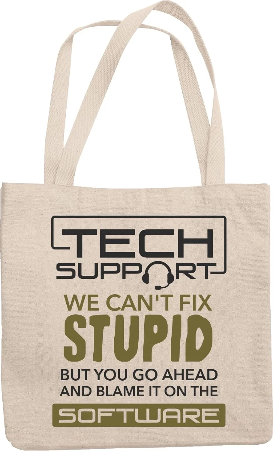 Tech Support. We Can't Fix Stupid. Hilarious Tech Support Reusable Tote Bag For Call Center Agents, Tech Supports, Customer Service Representatives, Women, Men, Boys And Girls