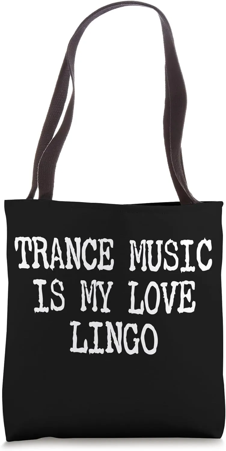 Trance Music Is My Love Lingo - Raves & House Music Tote Bag
